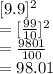 [9.9]^2\\=[\frac{99}{10}]^2\\ =\frac{9801}{100}\\ =98.01