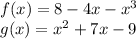 f(x)=8-4x-x^3\\g(x)=x^2+7x-9