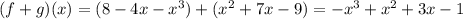 (f+g)(x)=(8-4x-x^3)+(x^2+7x-9)=-x^3+x^2+3x-1