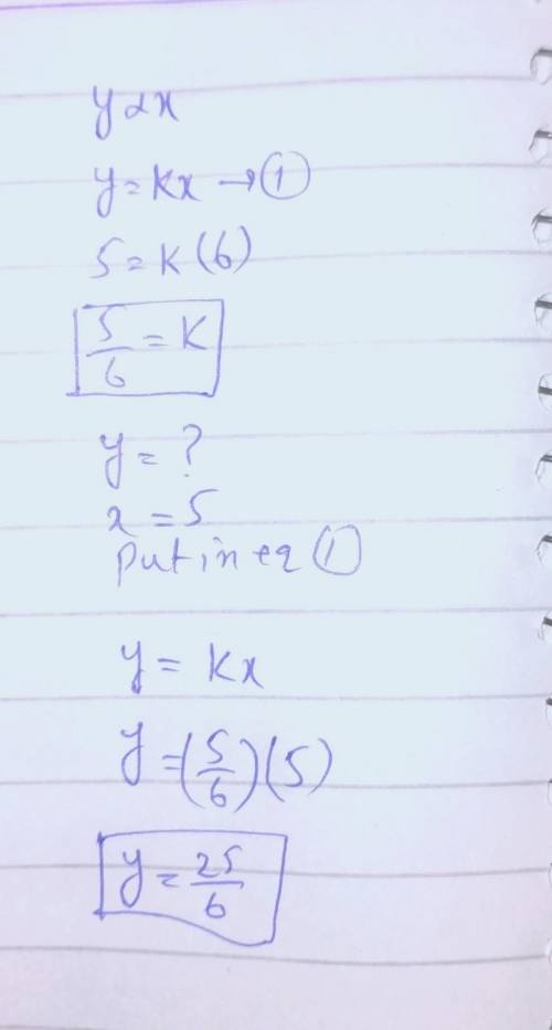 Suppose y varies directly with x. when y=5 and x=6. what is y when x=5