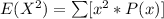 E(X^2) =  \sum [x^2  *  P(x)]