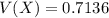 V(X) = 0.7136