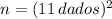 n = (11\,dados)^{2}