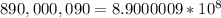 890,000,090=8.9000009*10^{8}