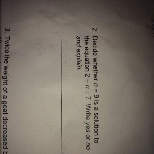 Decide whether n=9is the solution to the equation 2+8 = 7 right yes or no and explain