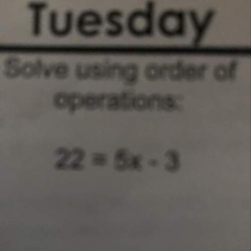 Solve using order of operations 22=5x-3