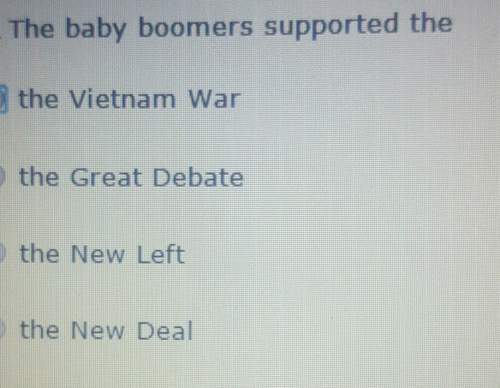 The baby boomers supported thea the vietnam warb the great debatec the new left