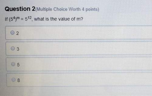 If 5 to the power of 4 m =5 to the power of 12, what is the value of m