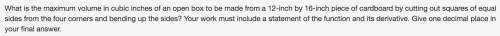 What is the maximum volume in cubic inches of an open box to be made from a 12-inch by 16-inch piece