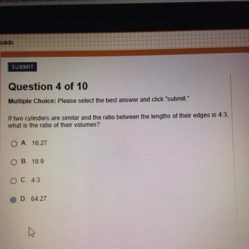 If two cylinders are similar and the ratio between the lengths of their edges is 4: 3 what is the ra