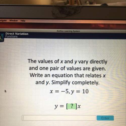 The values of x and y vary directly and one pair of values are given. write an equation that relates