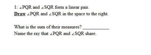 1: /pqr and /sqr form a linear pair draw /pqr and /sqr in the space to the right