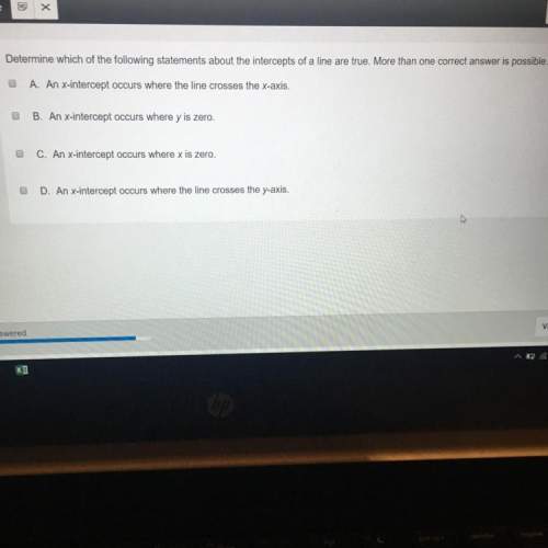 Determine which of the following statements about the intercepts of a line are true. more than one c