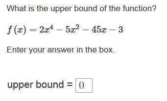 there are no upper bounds for this function, correct?