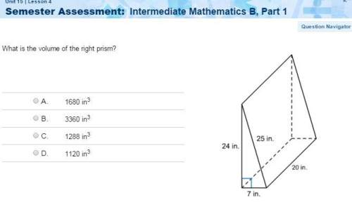 What is the volume of the right prism? a. 1680 in3 b. 3360 in3 c. 1288 in3 d. 1120 in3