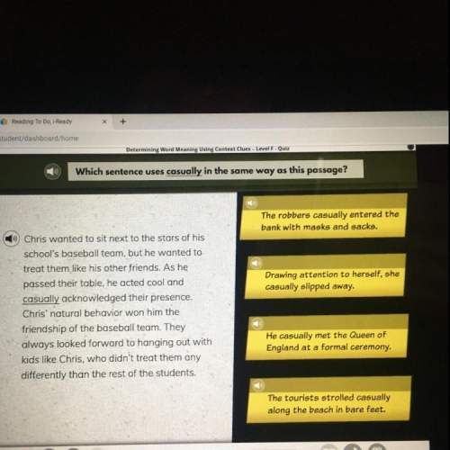 Determining word meaning using context clues - level f. quiz which sentence uses casually in t