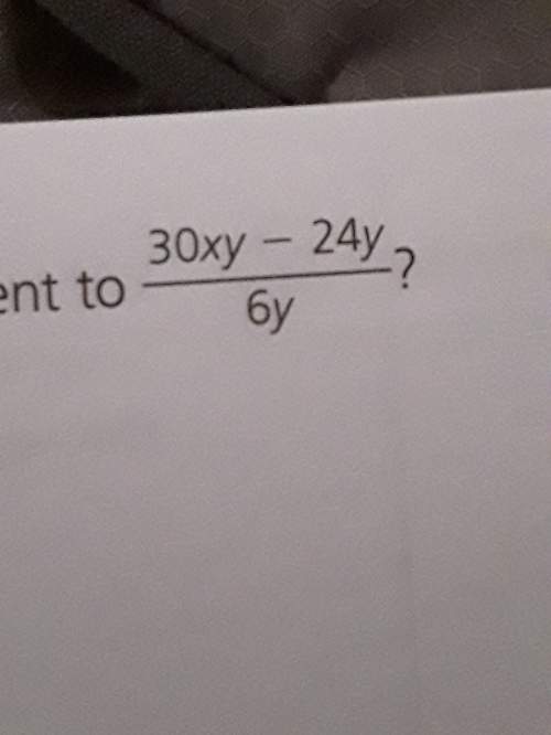 What expression is equivelent to 30xy-24y/6y