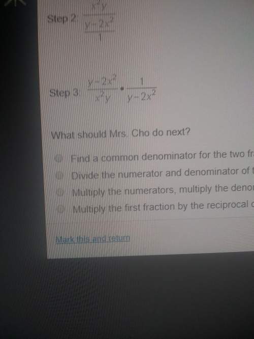 Mrs. cho wrote the following problem on the board.what should mrs. cho do next? find a common denom