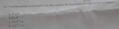 Find the prime factorization for the number 48 expressed in exponential notation. you.