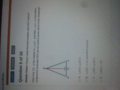 Given that bd is the median of abd and that abd is isosceles congruence postulate sss can be used to