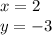 x=2\\y=-3