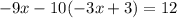 -9x-10(-3x+3)=12