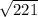 \sqrt{221}