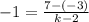 -1=\frac{7-(-3)}{k-2}