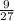 \frac{9}{27} \\