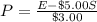 P= \frac{E - \$ 5.00S}{\$ 3.00}