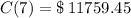 C(7) = \$\,11759.45