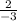 \frac{2}{-3}