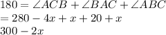 180 = \angle ACB + \angle BAC + \angle ABC\\= 280 - 4x + x + 20 + x\\300 - 2x