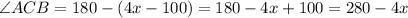 \angle ACB = 180 - (4x - 100) = 180 - 4x + 100 = 280 - 4x