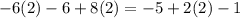 -6(2)-6+8(2)=-5+2(2)-1