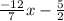 \frac{-12}{7}x -\frac{5}{2}