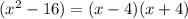 (x^2-16)=(x-4)(x+4)