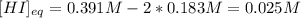 [HI]_{eq}=0.391M-2*0.183M=0.025M