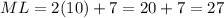 ML=2(10)+7=20+7=27