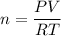 n=\dfrac{PV}{RT}