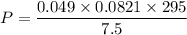 P=\dfrac{0.049\times0.0821\times295}{7.5}