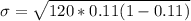 \sigma  =  \sqrt{ 120* 0.11  (1-0.11)}