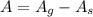 A =A_{g}-A_{s}