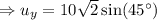 \Rightarrow u_y=10\sqrt{2}\sin(45^{\circ})