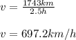 v=\frac{1743km}{2.5h}\\ \\v=697.2km/h