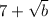 7+\sqrt{b}