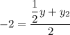 \displaystyle -2=\frac{\dfrac{1}{2}y+y_2}{2}