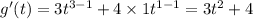 g'(t)=3t^{3-1}+4\times 1 t^{1-1}=3t^2+4