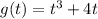 g(t) = t^3 + 4t