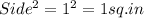 Side^2 = 1^2 = 1 sq. in